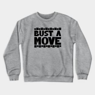 Bust a move Crewneck Sweatshirt